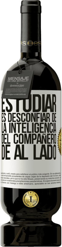 «Estudiar es desconfiar de la inteligencia del compañero de al lado» Edición Premium MBS® Reserva