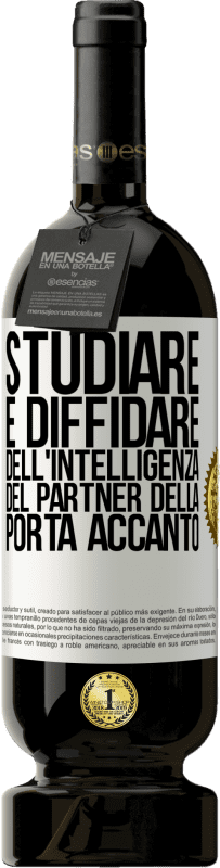 49,95 € | Vino rosso Edizione Premium MBS® Riserva Studiare è diffidare dell'intelligenza del partner della porta accanto Etichetta Bianca. Etichetta personalizzabile Riserva 12 Mesi Raccogliere 2014 Tempranillo