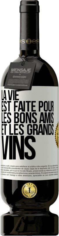 Envoi gratuit | Vin rouge Édition Premium MBS® Réserve La vie est faite pour les bons amis et les grands vins Étiquette Blanche. Étiquette personnalisable Réserve 12 Mois Récolte 2014 Tempranillo