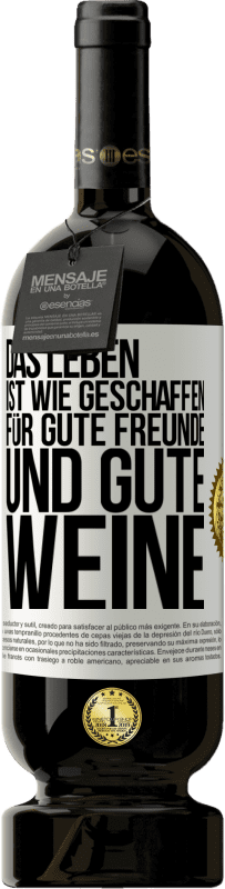 Kostenloser Versand | Rotwein Premium Ausgabe MBS® Reserve Das Leben ist wie geschaffen für gute Freunde und gute Weine Weißes Etikett. Anpassbares Etikett Reserve 12 Monate Ernte 2014 Tempranillo