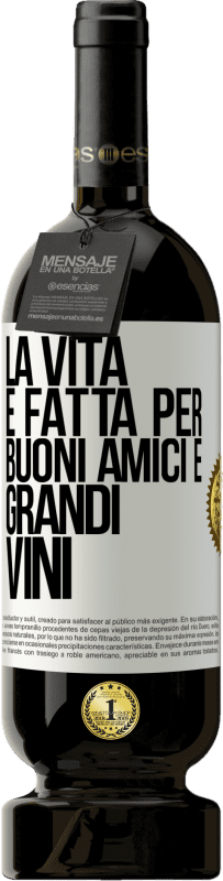 Spedizione Gratuita | Vino rosso Edizione Premium MBS® Riserva La vita è fatta per buoni amici e grandi vini Etichetta Bianca. Etichetta personalizzabile Riserva 12 Mesi Raccogliere 2014 Tempranillo