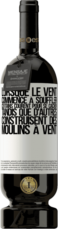 49,95 € Envoi gratuit | Vin rouge Édition Premium MBS® Réserve Lorsque le vent commence à souffler, certains courent pour se cacher, tandis que d'autres construisent des moulins à vent Étiquette Blanche. Étiquette personnalisable Réserve 12 Mois Récolte 2016 Tempranillo