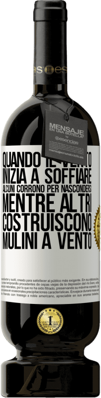 49,95 € Spedizione Gratuita | Vino rosso Edizione Premium MBS® Riserva Quando il vento inizia a soffiare, alcuni corrono per nascondersi, mentre altri costruiscono mulini a vento Etichetta Bianca. Etichetta personalizzabile Riserva 12 Mesi Raccogliere 2016 Tempranillo