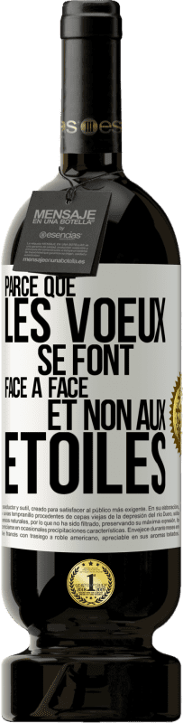 49,95 € | Vin rouge Édition Premium MBS® Réserve Parce que les voeux se font face à face et non aux étoiles Étiquette Blanche. Étiquette personnalisable Réserve 12 Mois Récolte 2015 Tempranillo