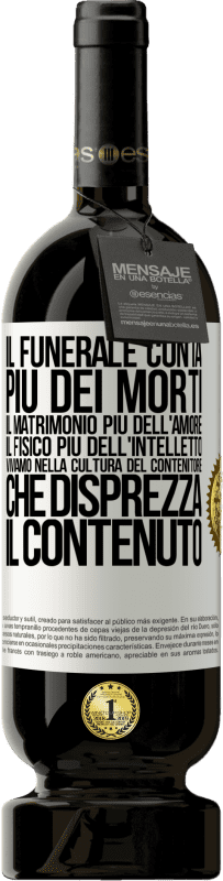 49,95 € | Vino rosso Edizione Premium MBS® Riserva Il funerale conta più dei morti, il matrimonio più dell'amore, il fisico più dell'intelletto. Viviamo nella cultura del Etichetta Bianca. Etichetta personalizzabile Riserva 12 Mesi Raccogliere 2015 Tempranillo