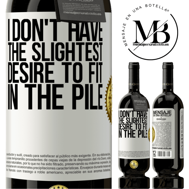 29,95 € Free Shipping | Red Wine Premium Edition MBS® Reserva I don't have the slightest desire to fit in the pile White Label. Customizable label Reserva 12 Months Harvest 2014 Tempranillo
