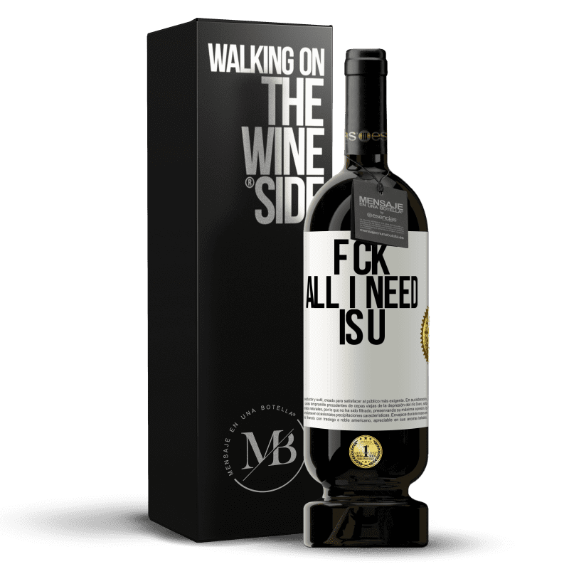 49,95 € Бесплатная доставка | Красное вино Premium Edition MBS® Бронировать F CK. All I need is U Белая этикетка. Настраиваемая этикетка Бронировать 12 Месяцы Урожай 2016 Tempranillo