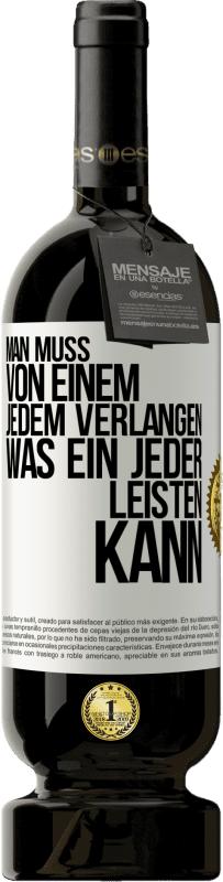 49,95 € Kostenloser Versand | Rotwein Premium Ausgabe MBS® Reserve Man muss von einem jedem verlangen, was ein jeder leisten kann Weißes Etikett. Anpassbares Etikett Reserve 12 Monate Ernte 2016 Tempranillo
