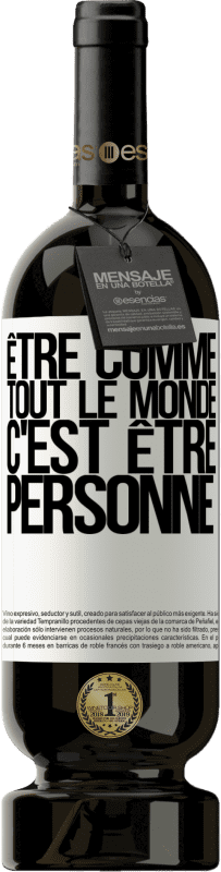 49,95 € Envoi gratuit | Vin rouge Édition Premium MBS® Réserve Être comme tout le monde, c'est être personne Étiquette Blanche. Étiquette personnalisable Réserve 12 Mois Récolte 2016 Tempranillo