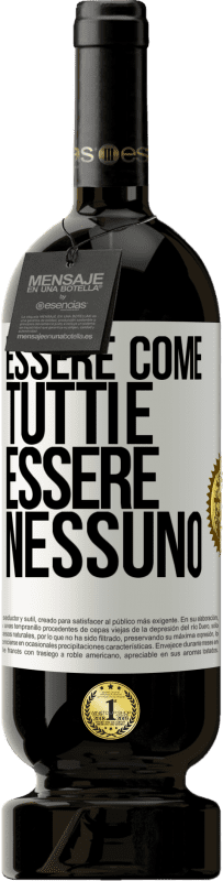 49,95 € | Vino rosso Edizione Premium MBS® Riserva Essere come tutti è essere nessuno Etichetta Bianca. Etichetta personalizzabile Riserva 12 Mesi Raccogliere 2015 Tempranillo