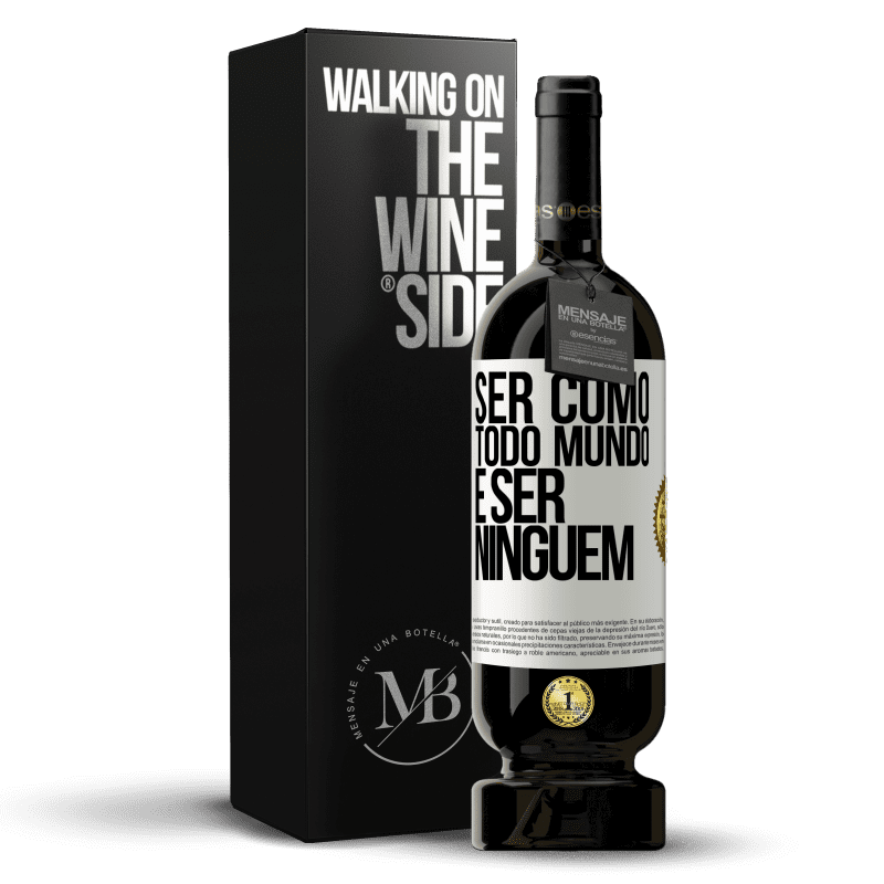 49,95 € Envio grátis | Vinho tinto Edição Premium MBS® Reserva Ser como todo mundo é ser ninguém Etiqueta Branca. Etiqueta personalizável Reserva 12 Meses Colheita 2016 Tempranillo