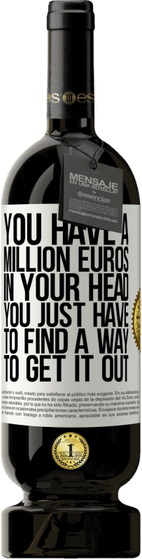 49,95 € | 红酒 高级版 MBS® 预订 您的脑袋中有一百万欧元。您只需要找到一种解决方法 白标. 可自定义的标签 预订 12 个月 收成 2014 Tempranillo