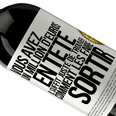 Expressions Uniques et Personnelles. «Vous avez un million d'euros en tête. Il suffit juste de trouver comment les faire sortir» Édition Premium MBS® Réserve