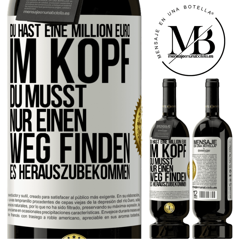 49,95 € Kostenloser Versand | Rotwein Premium Ausgabe MBS® Reserve Du hast eine Million Euro im Kopf. Du musst nur einen Weg finden, es herauszubekommen Weißes Etikett. Anpassbares Etikett Reserve 12 Monate Ernte 2015 Tempranillo