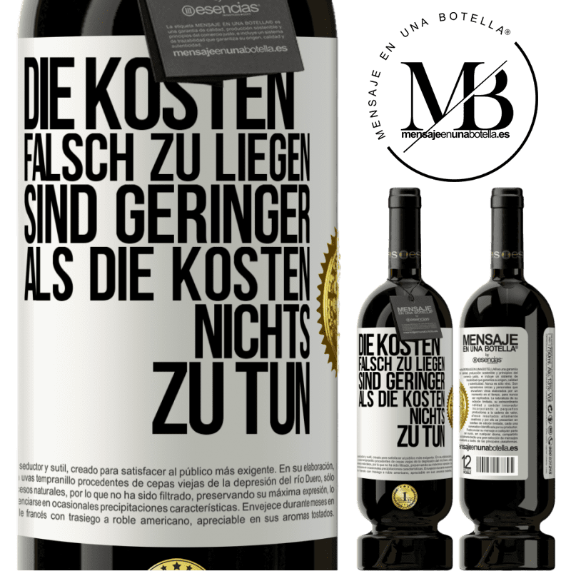 49,95 € Kostenloser Versand | Rotwein Premium Ausgabe MBS® Reserve Die Kosten, falsch zu liegen sind geringer als die Kosten, nichts zu tun Weißes Etikett. Anpassbares Etikett Reserve 12 Monate Ernte 2014 Tempranillo