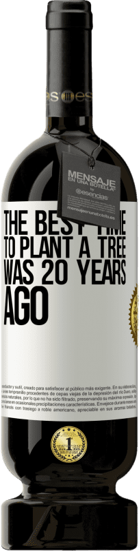 49,95 € | Red Wine Premium Edition MBS® Reserve The best time to plant a tree was 20 years ago White Label. Customizable label Reserve 12 Months Harvest 2014 Tempranillo