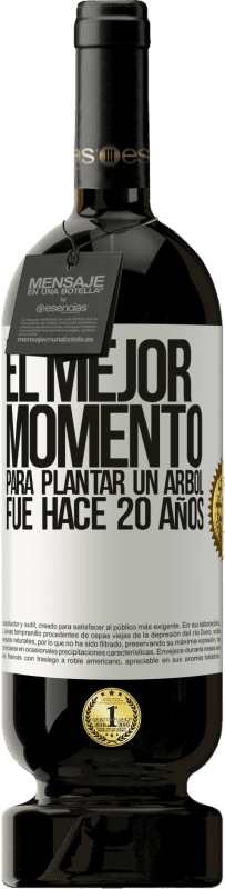 49,95 € | Vino Tinto Edición Premium MBS® Reserva El mejor momento para plantar un árbol , fue hace 20 años Etiqueta Blanca. Etiqueta personalizable Reserva 12 Meses Cosecha 2014 Tempranillo