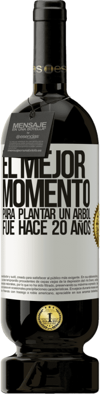 49,95 € | Vino Tinto Edición Premium MBS® Reserva El mejor momento para plantar un árbol , fue hace 20 años Etiqueta Blanca. Etiqueta personalizable Reserva 12 Meses Cosecha 2015 Tempranillo