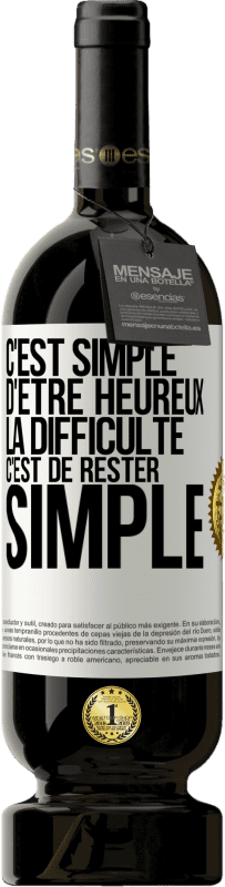 49,95 € Envoi gratuit | Vin rouge Édition Premium MBS® Réserve C'est simple d'être heureux, la difficulté c'est de rester simple Étiquette Blanche. Étiquette personnalisable Réserve 12 Mois Récolte 2016 Tempranillo