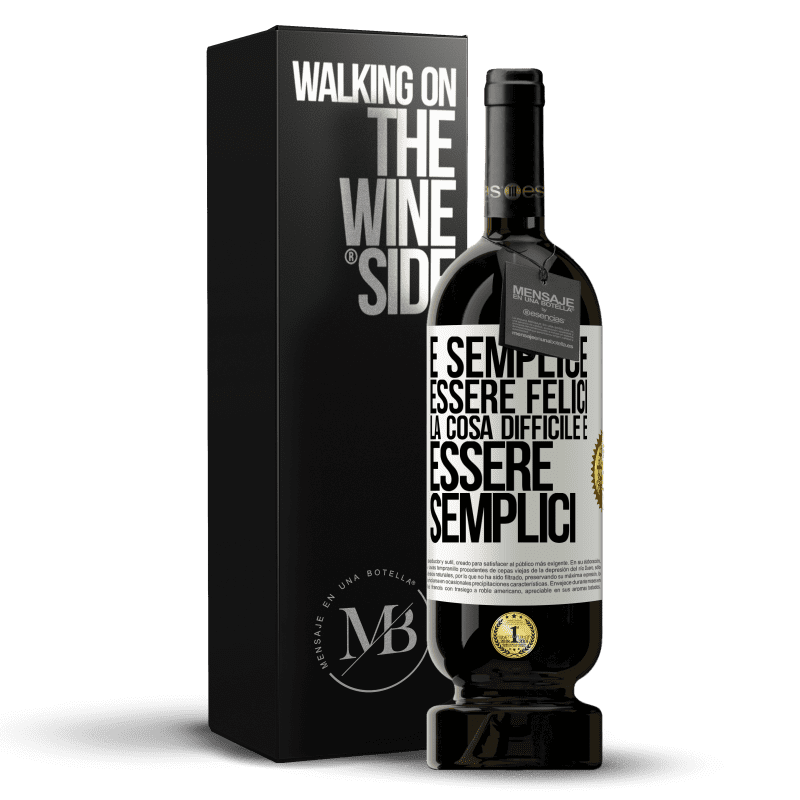 49,95 € Spedizione Gratuita | Vino rosso Edizione Premium MBS® Riserva È semplice essere felici, la cosa difficile è essere semplici Etichetta Bianca. Etichetta personalizzabile Riserva 12 Mesi Raccogliere 2015 Tempranillo