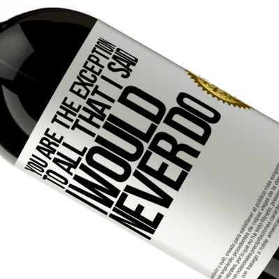 Unique & Personal Expressions. «You are the exception to all that I said I would never do» Premium Edition MBS® Reserve