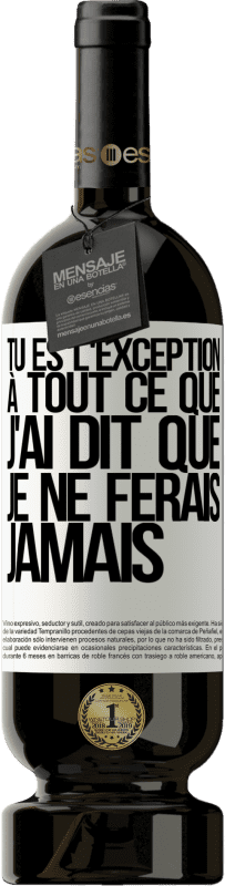 49,95 € | Vin rouge Édition Premium MBS® Réserve Tu es l'exception à tout ce que j'ai dit que je ne ferais jamais Étiquette Blanche. Étiquette personnalisable Réserve 12 Mois Récolte 2016 Tempranillo