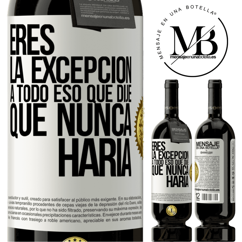 49,95 € Envío gratis | Vino Tinto Edición Premium MBS® Reserva Eres la excepción a todo eso que dije que nunca haría Etiqueta Blanca. Etiqueta personalizable Reserva 12 Meses Cosecha 2015 Tempranillo