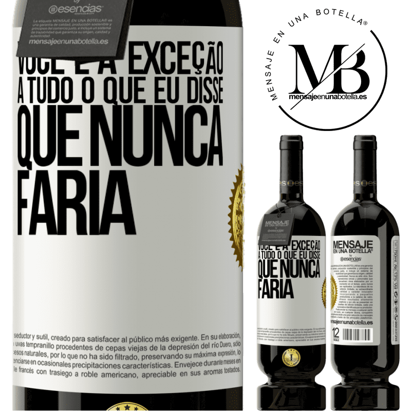 49,95 € Envio grátis | Vinho tinto Edição Premium MBS® Reserva Você é a exceção a tudo o que eu disse que nunca faria Etiqueta Branca. Etiqueta personalizável Reserva 12 Meses Colheita 2015 Tempranillo