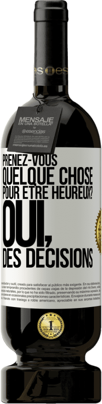 49,95 € | Vin rouge Édition Premium MBS® Réserve Prenez-vous quelque chose pour être heureux? Oui, des décisions Étiquette Blanche. Étiquette personnalisable Réserve 12 Mois Récolte 2015 Tempranillo