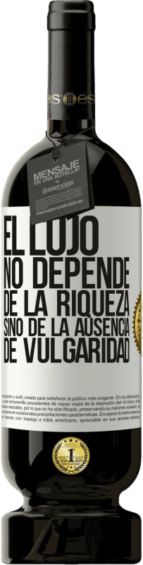 «El lujo no depende de la riqueza, sino de la ausencia de vulgaridad» Edición Premium MBS® Reserva