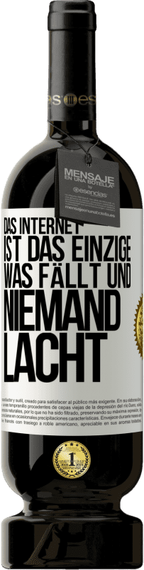 49,95 € Kostenloser Versand | Rotwein Premium Ausgabe MBS® Reserve Das Internet ist das einzige, was fällt und niemand lacht Weißes Etikett. Anpassbares Etikett Reserve 12 Monate Ernte 2014 Tempranillo