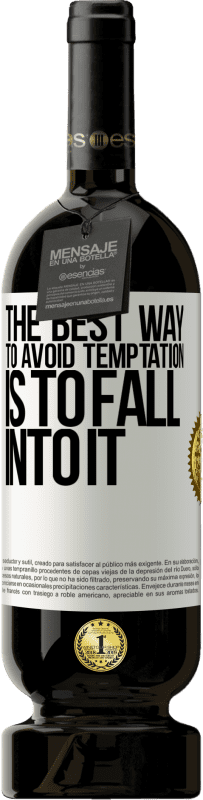 49,95 € Free Shipping | Red Wine Premium Edition MBS® Reserve The best way to avoid temptation is to fall into it White Label. Customizable label Reserve 12 Months Harvest 2016 Tempranillo