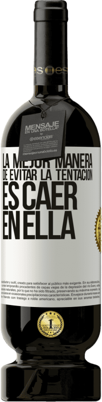 49,95 € | Vino Tinto Edición Premium MBS® Reserva La mejor manera de evitar la tentación es caer en ella Etiqueta Blanca. Etiqueta personalizable Reserva 12 Meses Cosecha 2016 Tempranillo