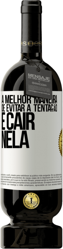 49,95 € | Vinho tinto Edição Premium MBS® Reserva A melhor maneira de evitar a tentação é cair nela Etiqueta Branca. Etiqueta personalizável Reserva 12 Meses Colheita 2015 Tempranillo