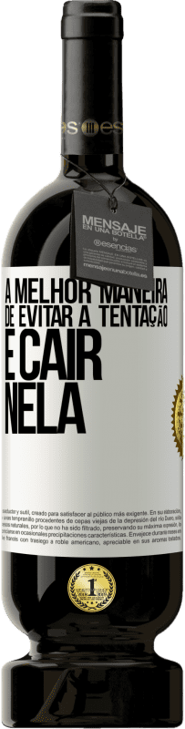 49,95 € Envio grátis | Vinho tinto Edição Premium MBS® Reserva A melhor maneira de evitar a tentação é cair nela Etiqueta Branca. Etiqueta personalizável Reserva 12 Meses Colheita 2016 Tempranillo