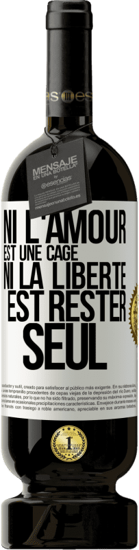 49,95 € | Vin rouge Édition Premium MBS® Réserve Ni l'amour est une cage, ni la liberté est rester seul Étiquette Blanche. Étiquette personnalisable Réserve 12 Mois Récolte 2014 Tempranillo