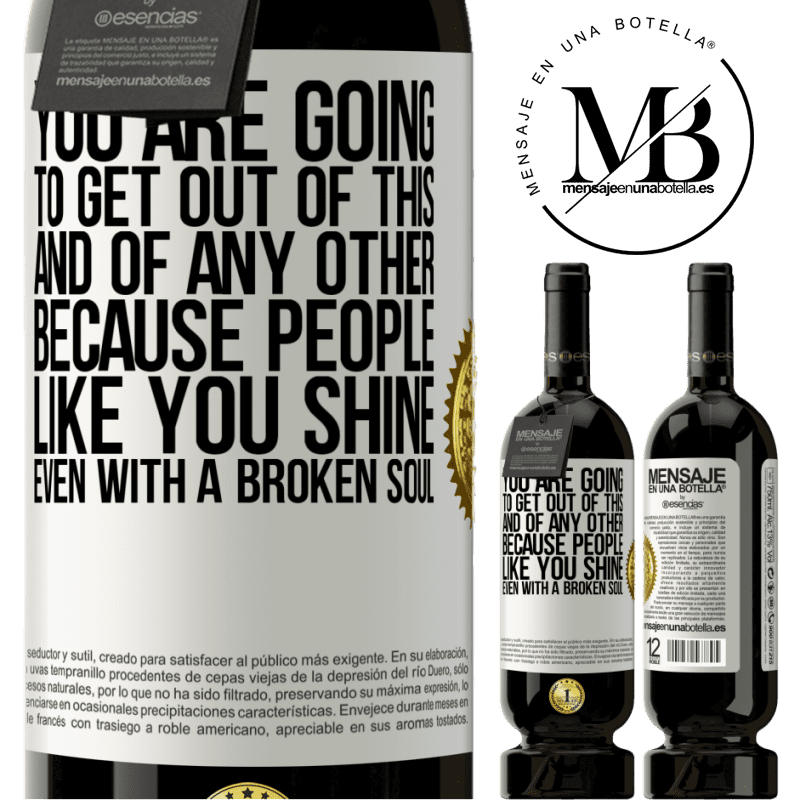 29,95 € Free Shipping | Red Wine Premium Edition MBS® Reserva You are going to get out of this, and of any other, because people like you shine even with a broken soul White Label. Customizable label Reserva 12 Months Harvest 2014 Tempranillo