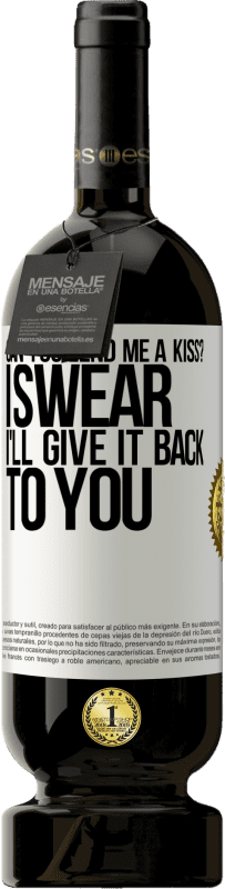 «can you lend me a kiss? I swear I'll give it back to you» Premium Edition MBS® Reserve