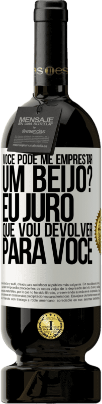 49,95 € | Vinho tinto Edição Premium MBS® Reserva você pode me emprestar um beijo? Eu juro que vou devolver para você Etiqueta Branca. Etiqueta personalizável Reserva 12 Meses Colheita 2015 Tempranillo