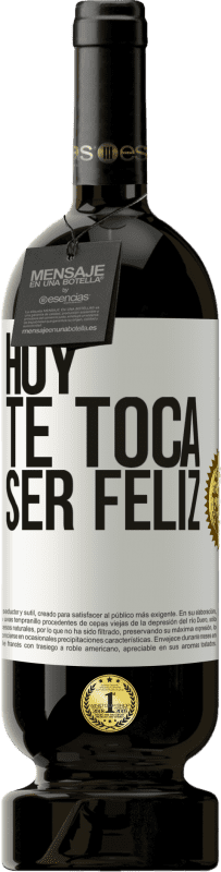 49,95 € | Vino Tinto Edición Premium MBS® Reserva Hoy te toca ser feliz Etiqueta Blanca. Etiqueta personalizable Reserva 12 Meses Cosecha 2016 Tempranillo