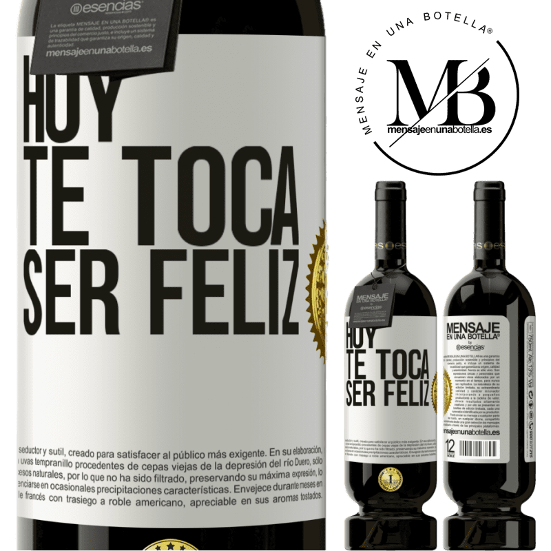 39,95 € Envío gratis | Vino Tinto Edición Premium MBS® Reserva Hoy te toca ser feliz Etiqueta Blanca. Etiqueta personalizable Reserva 12 Meses Cosecha 2015 Tempranillo