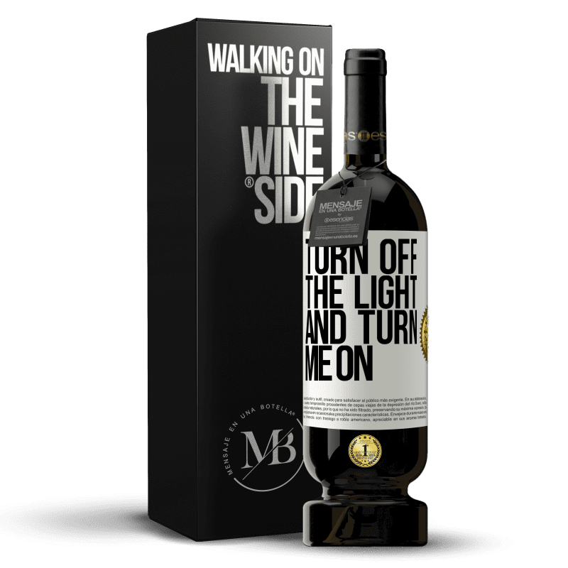 49,95 € Free Shipping | Red Wine Premium Edition MBS® Reserve Turn off the light and turn me on White Label. Customizable label Reserve 12 Months Harvest 2014 Tempranillo