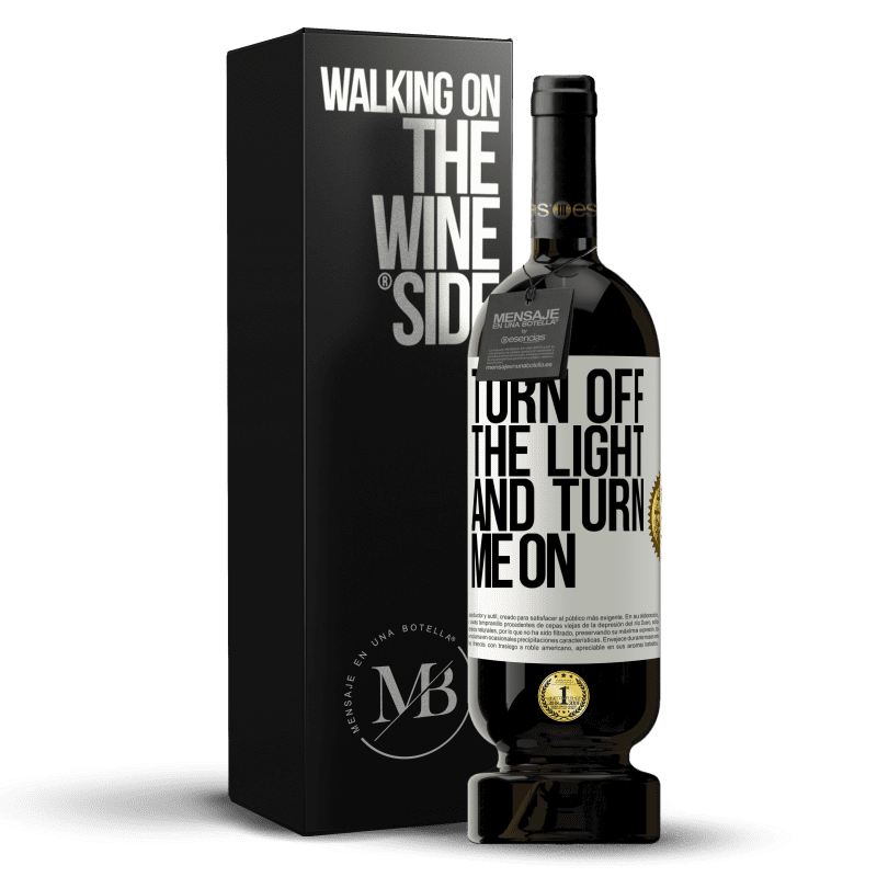 49,95 € Free Shipping | Red Wine Premium Edition MBS® Reserve Turn off the light and turn me on White Label. Customizable label Reserve 12 Months Harvest 2015 Tempranillo