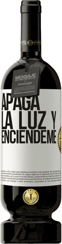 49,95 € | Vino Tinto Edición Premium MBS® Reserva Apaga la luz y enciéndeme Etiqueta Blanca. Etiqueta personalizable Reserva 12 Meses Cosecha 2016 Tempranillo