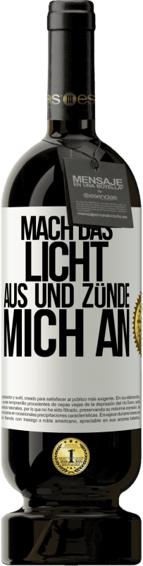 49,95 € | Rotwein Premium Ausgabe MBS® Reserve Mach das Licht aus und zünde mich an Weißes Etikett. Anpassbares Etikett Reserve 12 Monate Ernte 2016 Tempranillo
