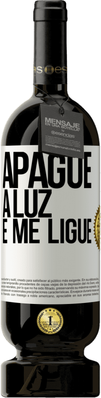 49,95 € | Vinho tinto Edição Premium MBS® Reserva Apague a luz e me ligue Etiqueta Branca. Etiqueta personalizável Reserva 12 Meses Colheita 2016 Tempranillo