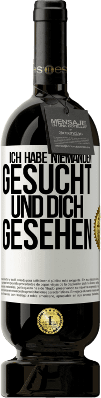 «Ich habe niemanden gesucht und dich gesehen» Premium Ausgabe MBS® Reserve