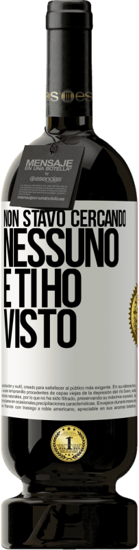 49,95 € | Vino rosso Edizione Premium MBS® Riserva Non stavo cercando nessuno e ti ho visto Etichetta Bianca. Etichetta personalizzabile Riserva 12 Mesi Raccogliere 2015 Tempranillo