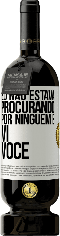 49,95 € Envio grátis | Vinho tinto Edição Premium MBS® Reserva Eu não estava procurando por ninguém e vi você Etiqueta Branca. Etiqueta personalizável Reserva 12 Meses Colheita 2016 Tempranillo