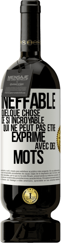 49,95 € | Vin rouge Édition Premium MBS® Réserve Ineffable. Quelque chose de si incroyable qui ne peut pas être exprimé avec des mots Étiquette Blanche. Étiquette personnalisable Réserve 12 Mois Récolte 2014 Tempranillo